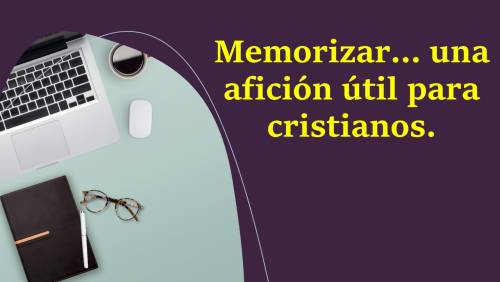 Más información sobre "Memorizar, una afición útil para los cristianos"